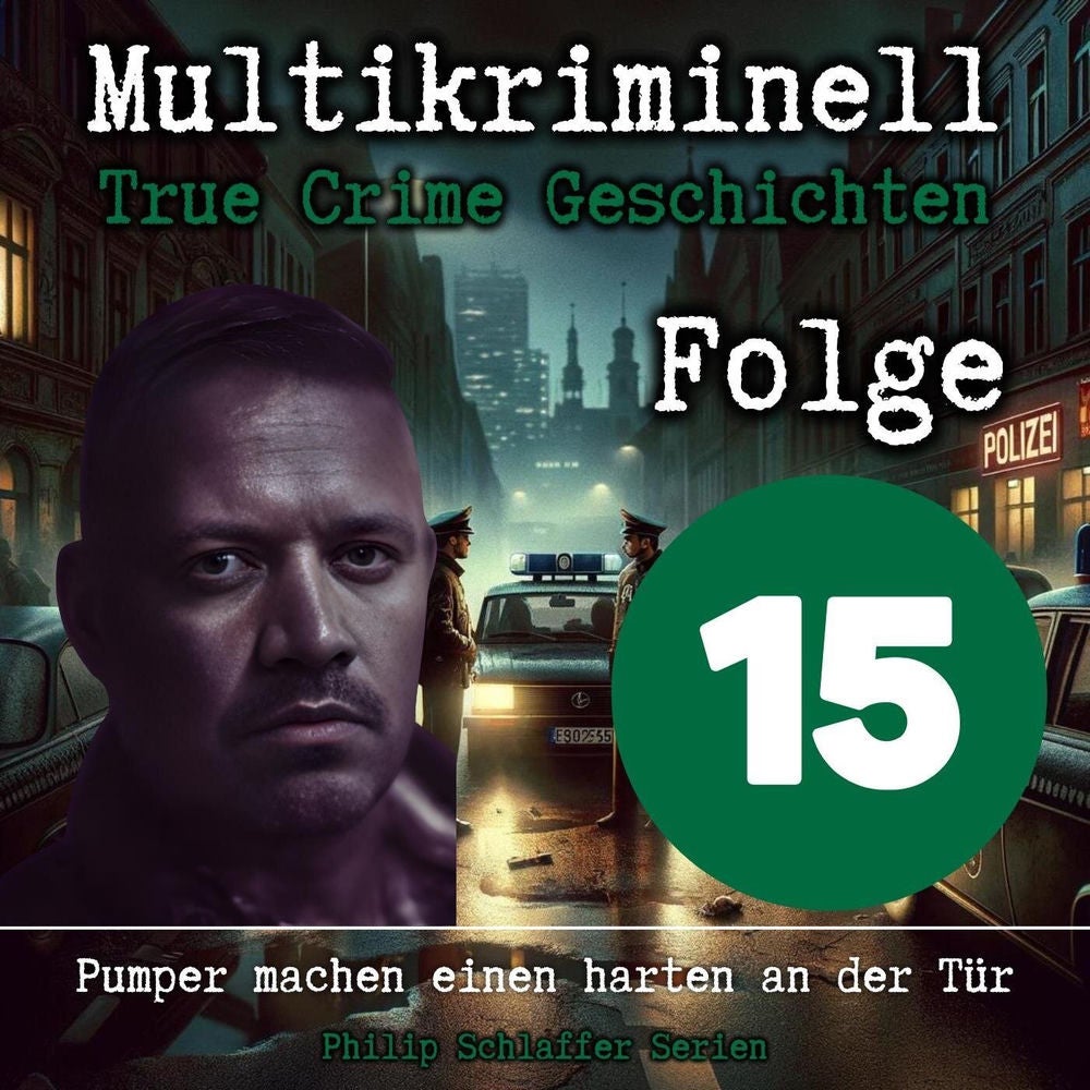 Multikriminell, Folge 15: Pumper machen einen harten an der Tür (True Crime Geschichten)