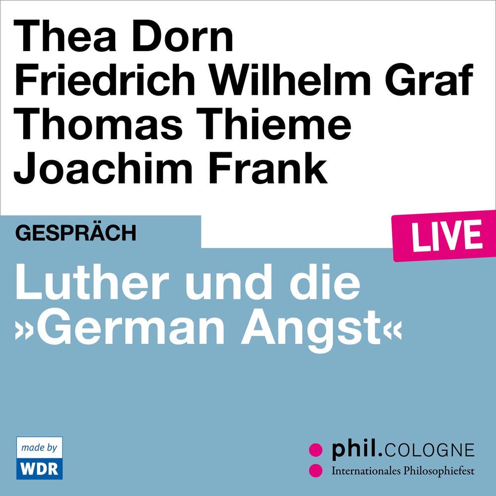 Luther und die "German Angst" - phil.COLOGNE live