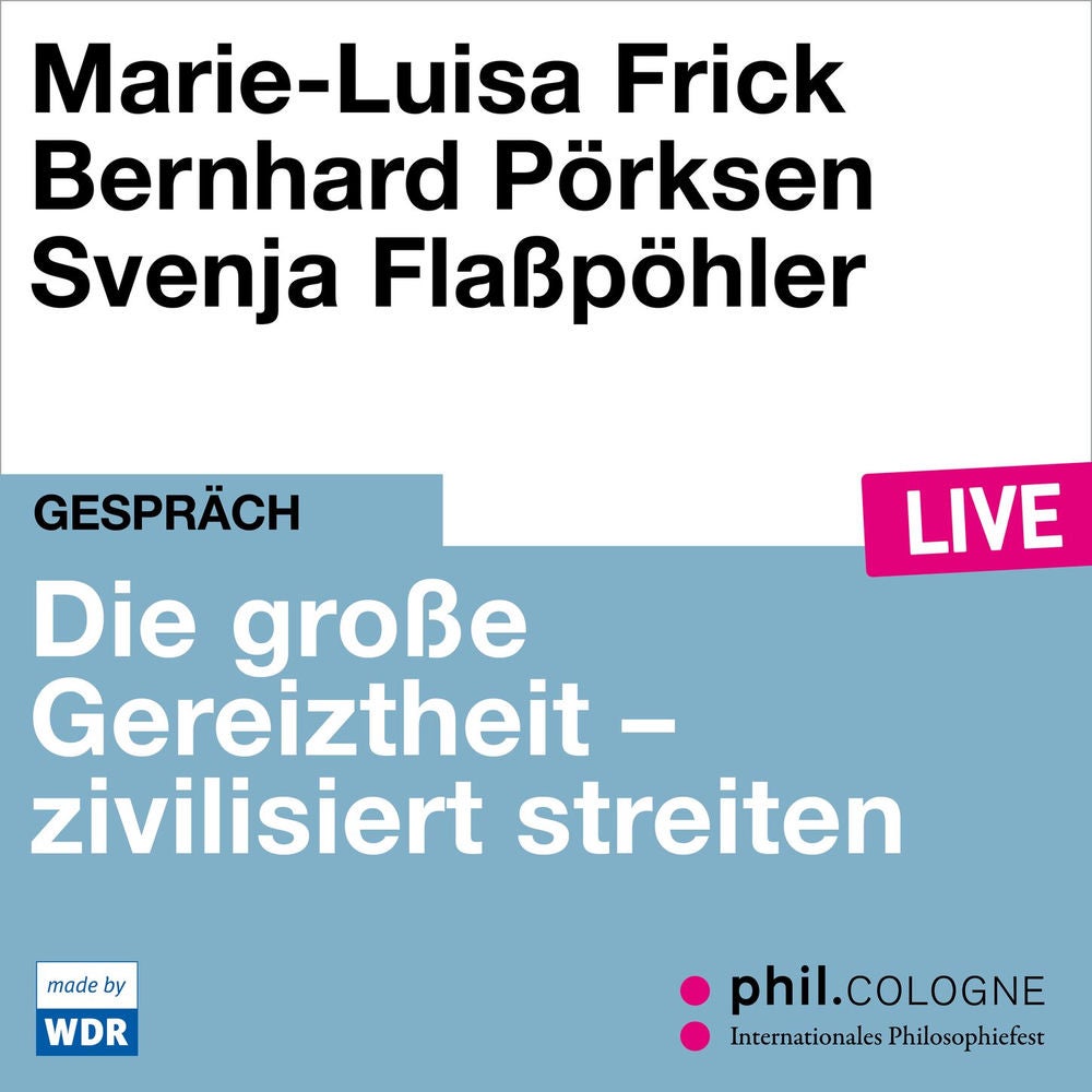 Die große Gereiztheit - zivilisiert streiten - phil.COLOGNE live