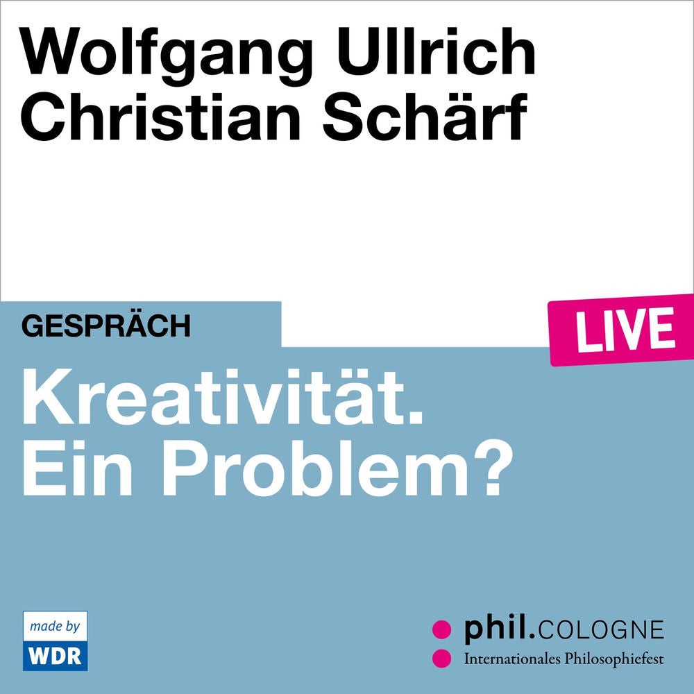 Kreativität. Ein Problem? - phil.COLOGNE live