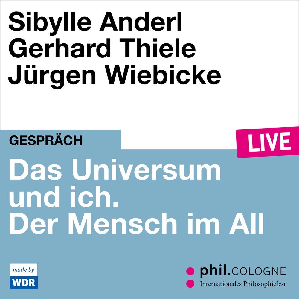 Das Universum und ich. Der Mensch im All - phil.COLOGNE live