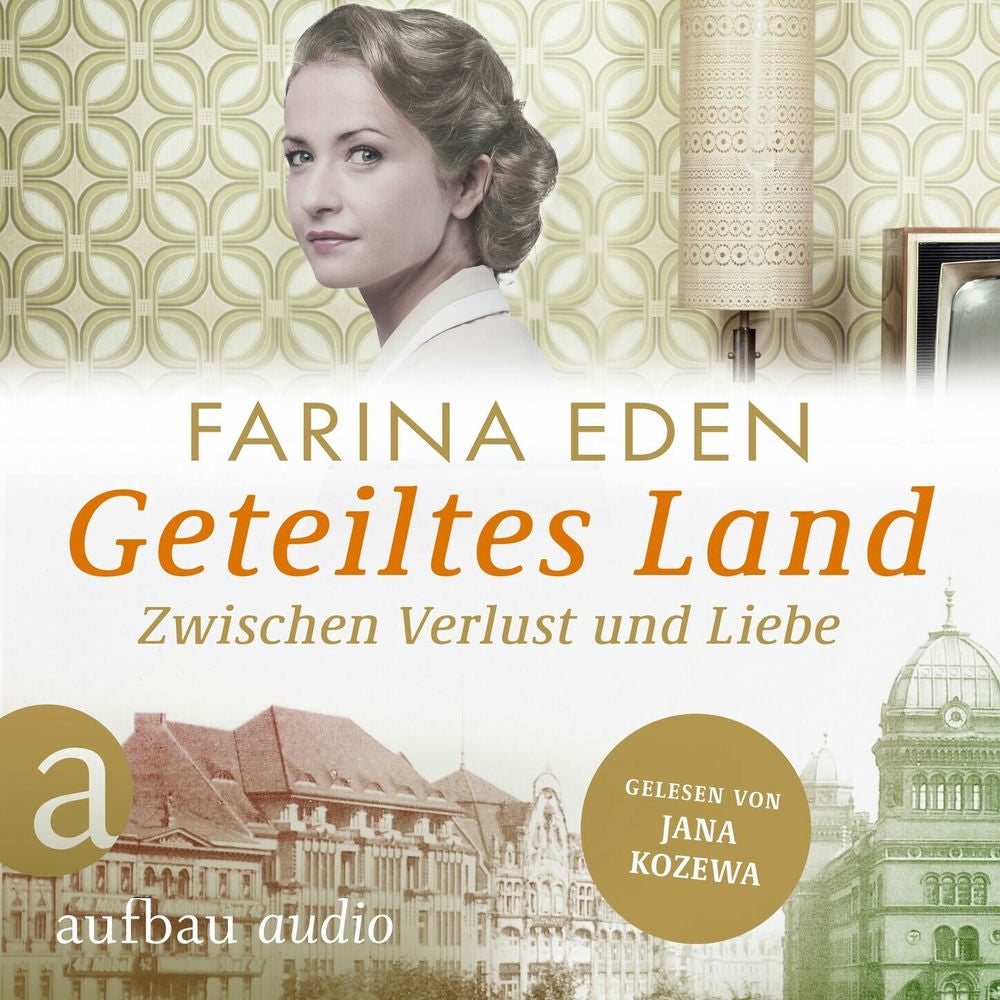 Geteiltes Land - Zwischen Verlust und Liebe - Roman einer deutschen Familie - Die DDR-Saga, Band 2