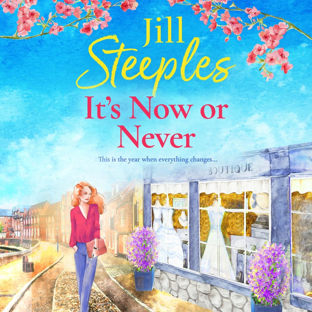 It's Now or Never - An emotional, uplifting romance from Jill Steeples for 2024