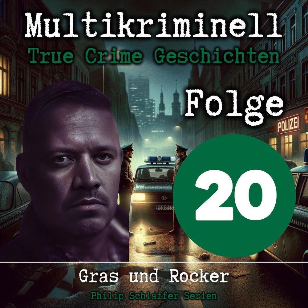 Multikriminell, Folge 20: Gras und Rocker (True Crime Geschichten)
