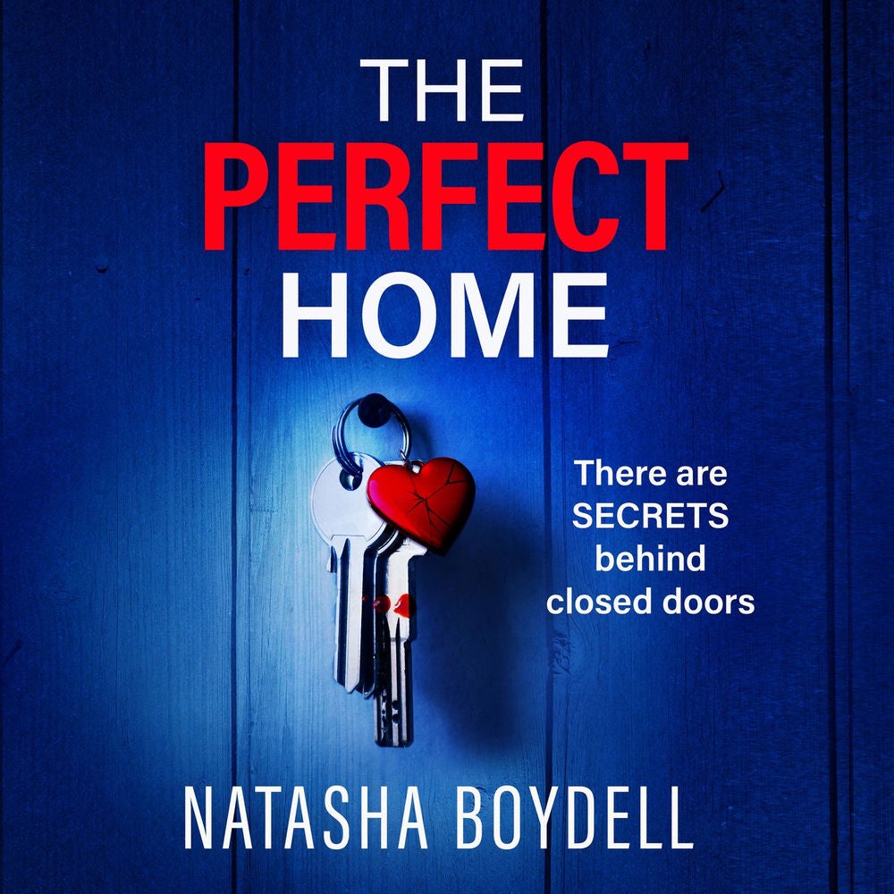 Perfect Home - A relentlessly gripping psychological thriller from BESTSELLING AUTHOR Natasha Boydell for 2024