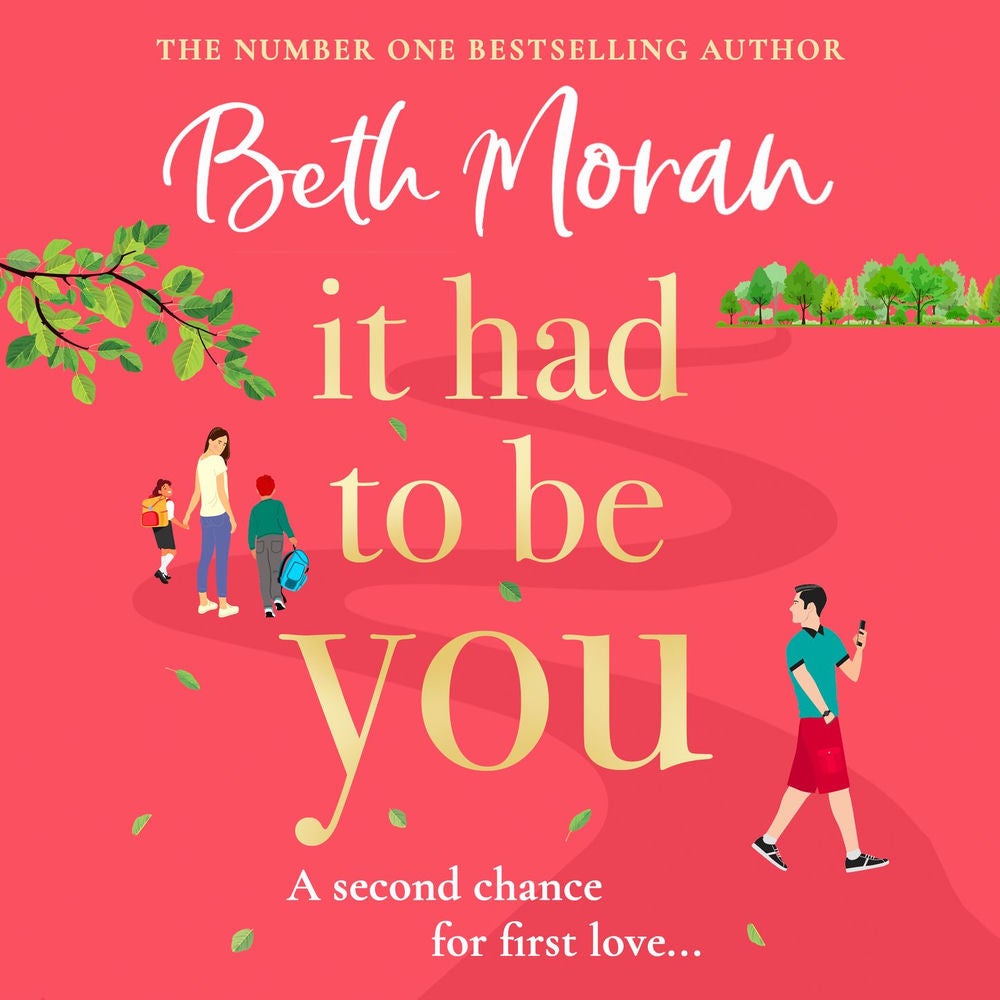 It Had to Be You - The BRAND NEW uplifting, heartwarming novel from NUMBER ONE BESTSELLER Beth Moran for 2024