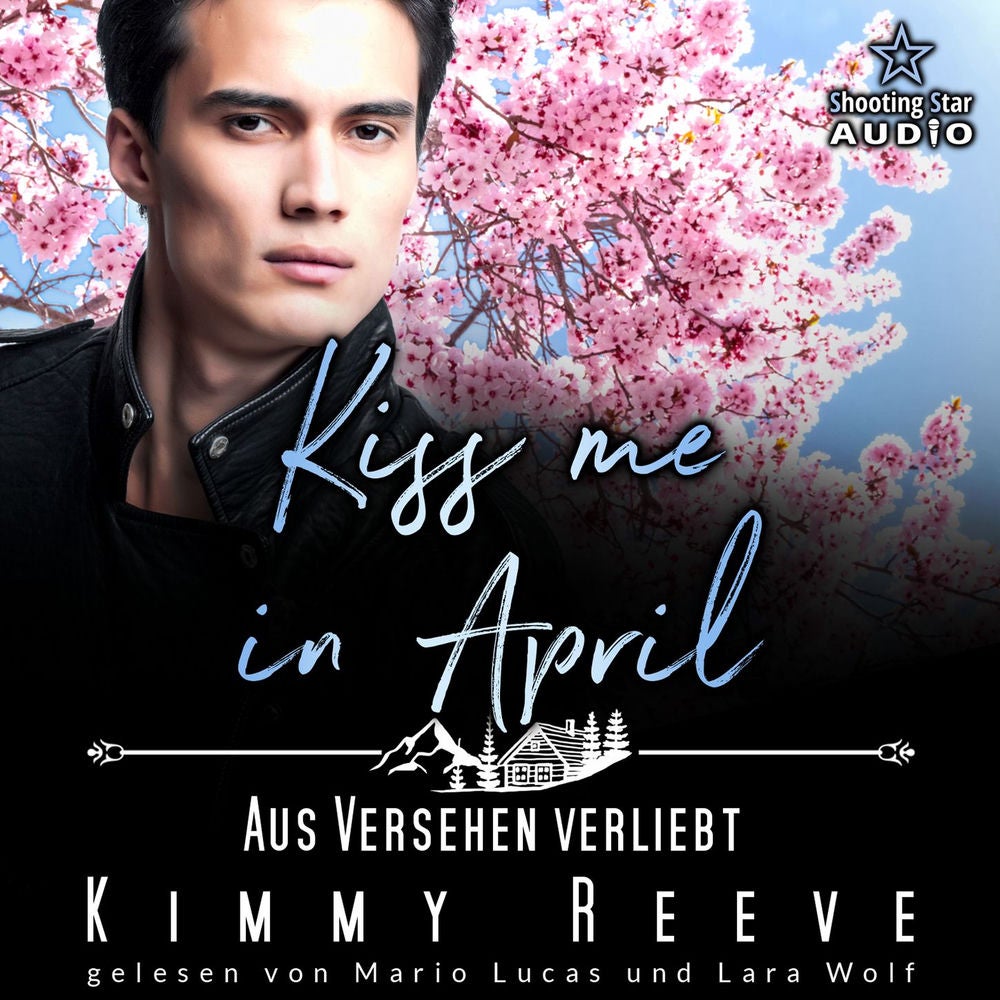 Kiss me in April: Aus Versehen Verliebt - Kleinstadtliebe in Pinewood Bay, Band 4