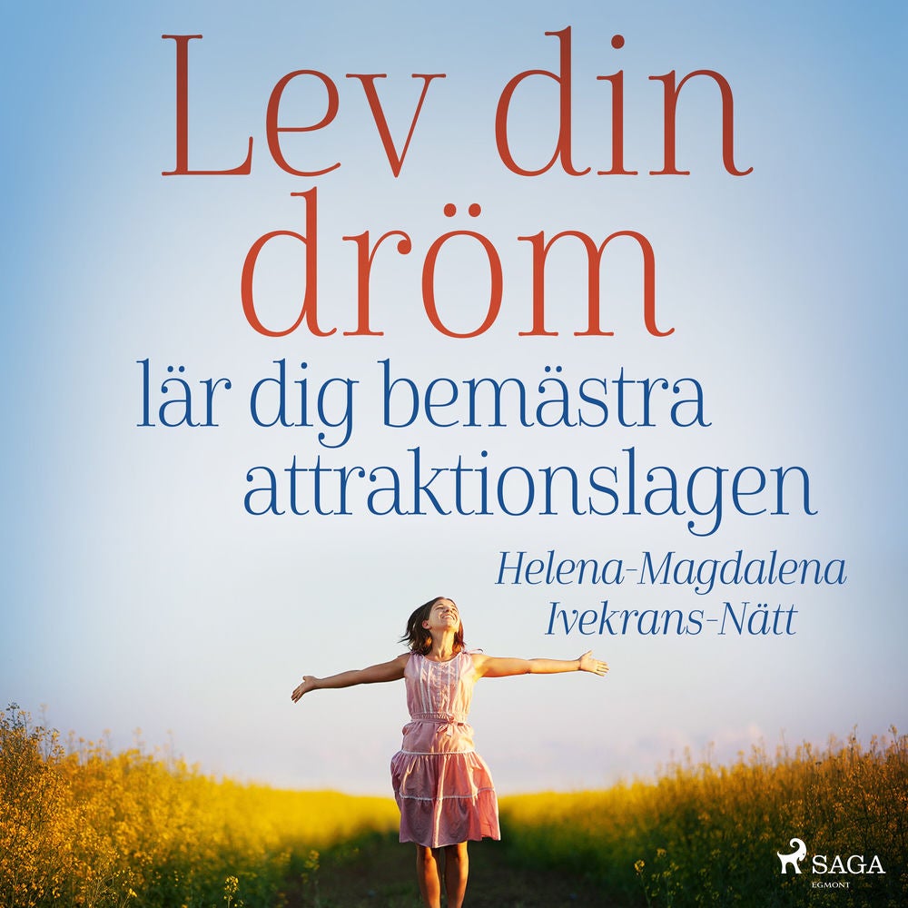 Lev din dröm : lär dig bemästra attraktionslagen