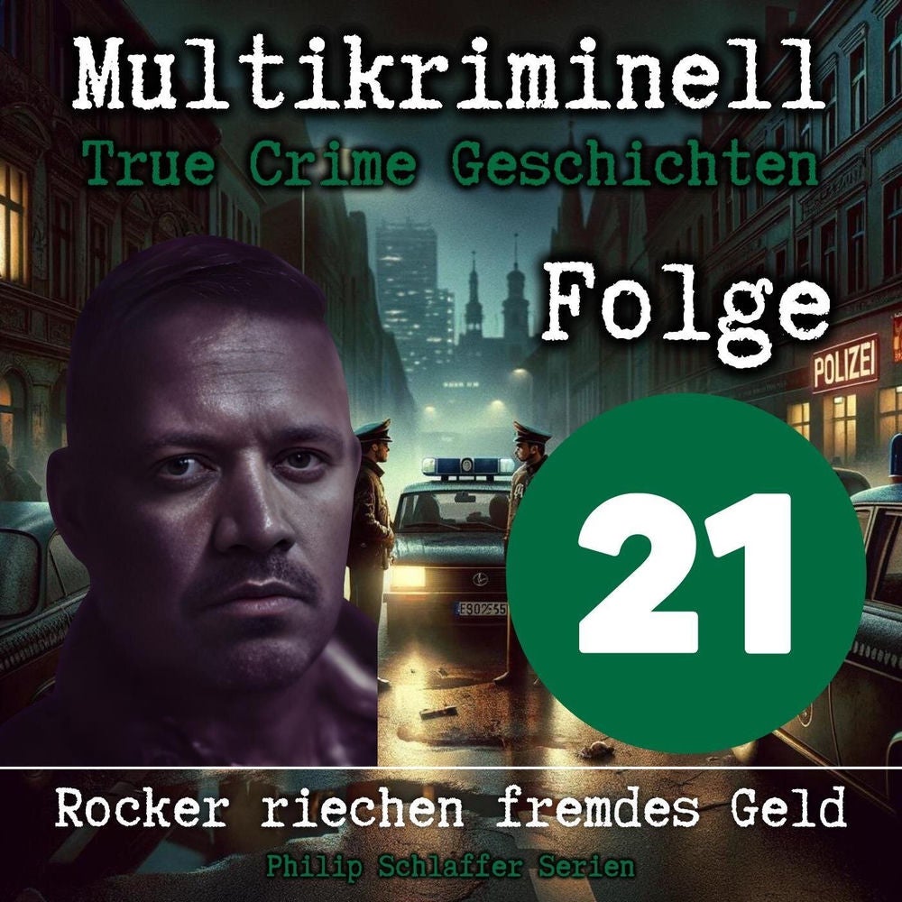 Multikriminell, Folge 21: Rocker riechen fremdes Geld (True Crime Geschichten)