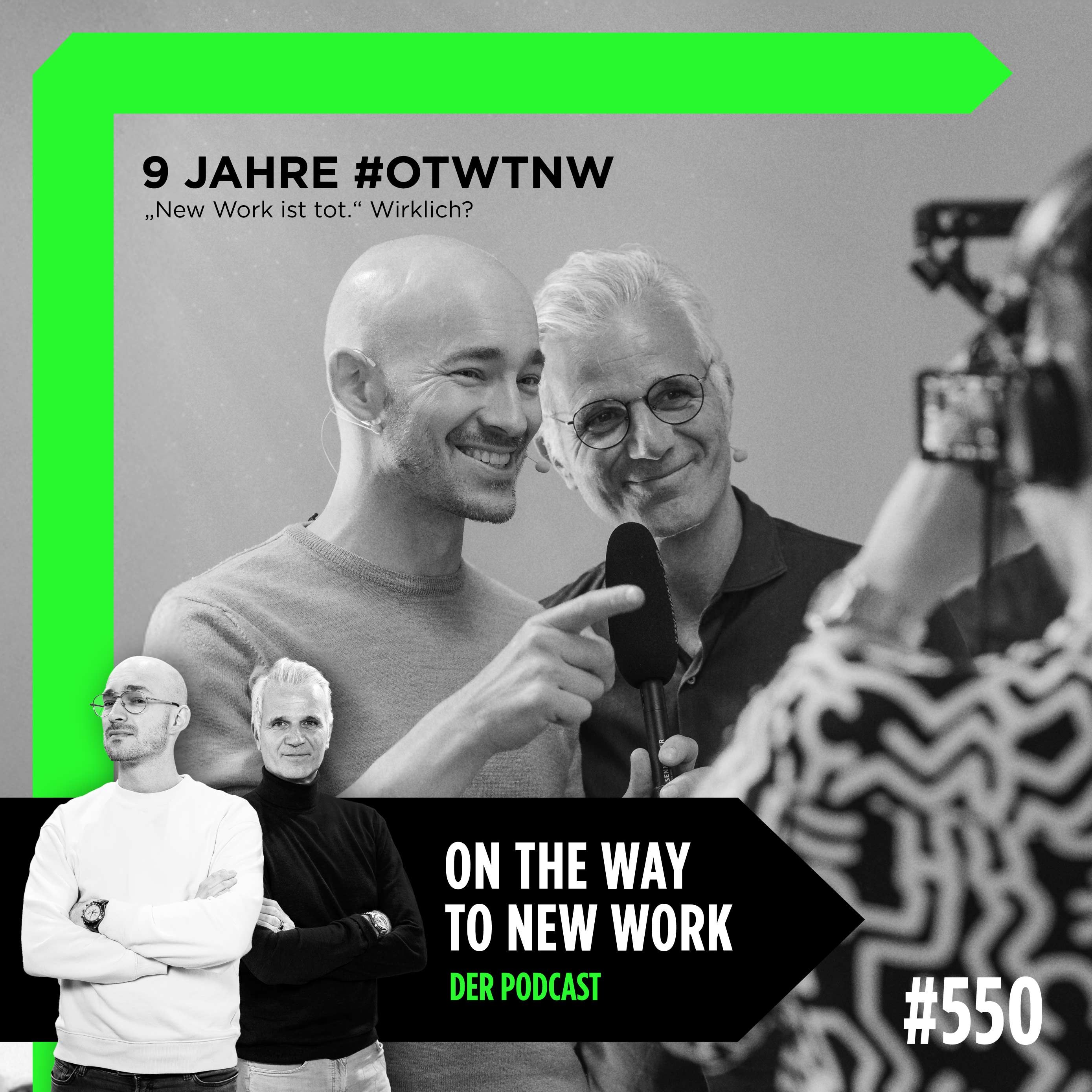 #550 9 Jahre OTWTNW | Warum New Work vielleicht gerade dann wichtiger wird, wenn manche es für tot erklären.
