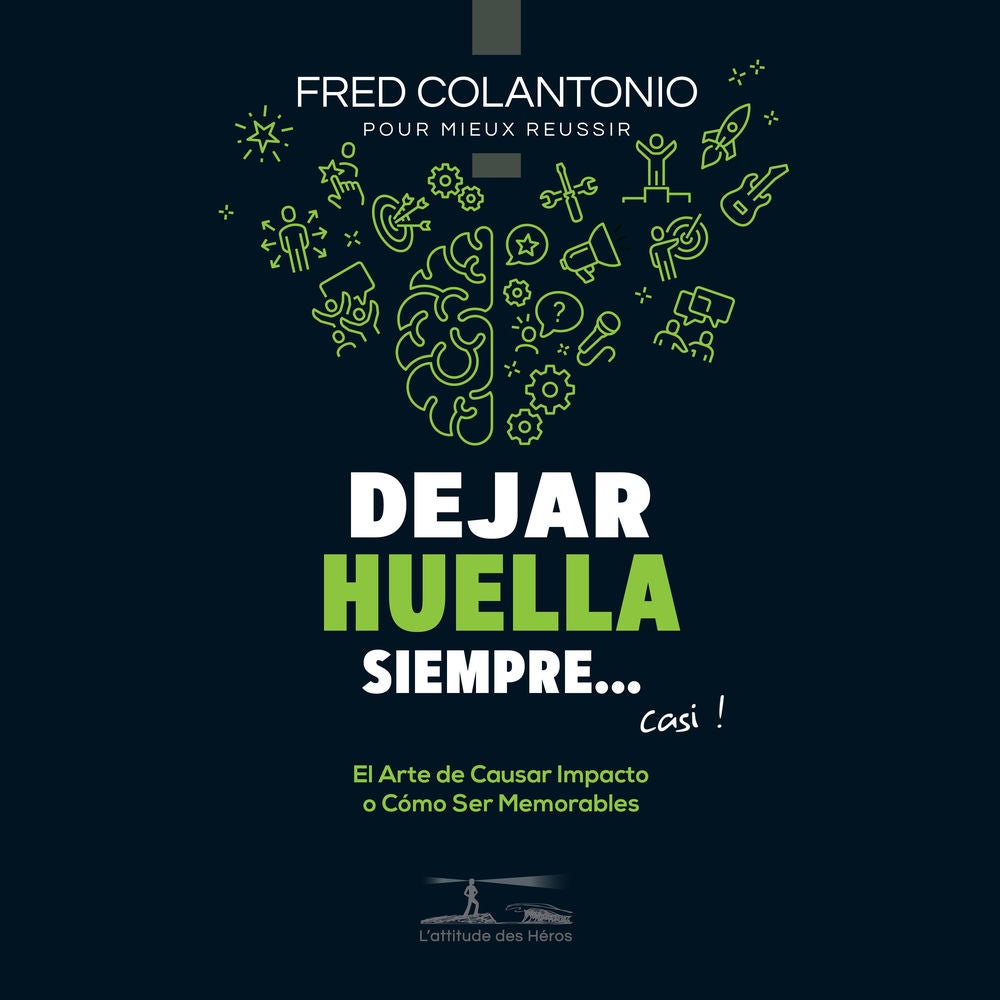 Dejar huella a cada paso... o casi - El arte de tener impacto o cómo volverse memorable