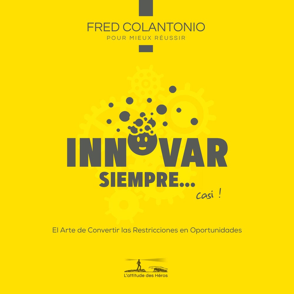 Innovar en cada ocasión... o casi - El arte de transformar las limitaciones en oportunidades