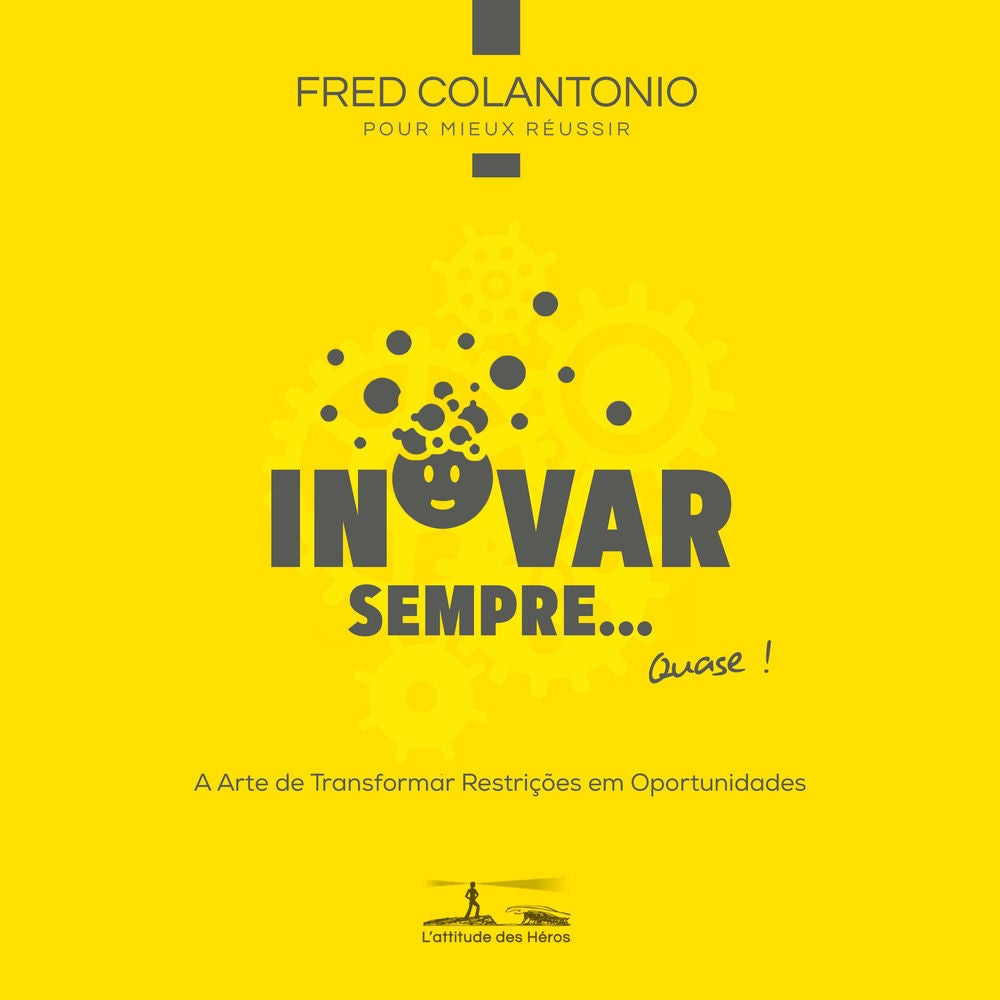 Inovar a cada vez... ou quase - A arte de transformar as restrições em oportunidades
