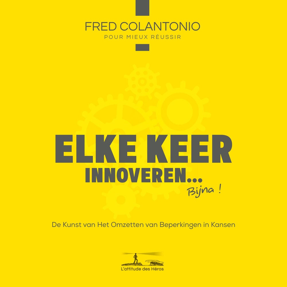 Elke Keer Innoveren... Bijna - Het vermogen om beperkingen om te zetten in kansen