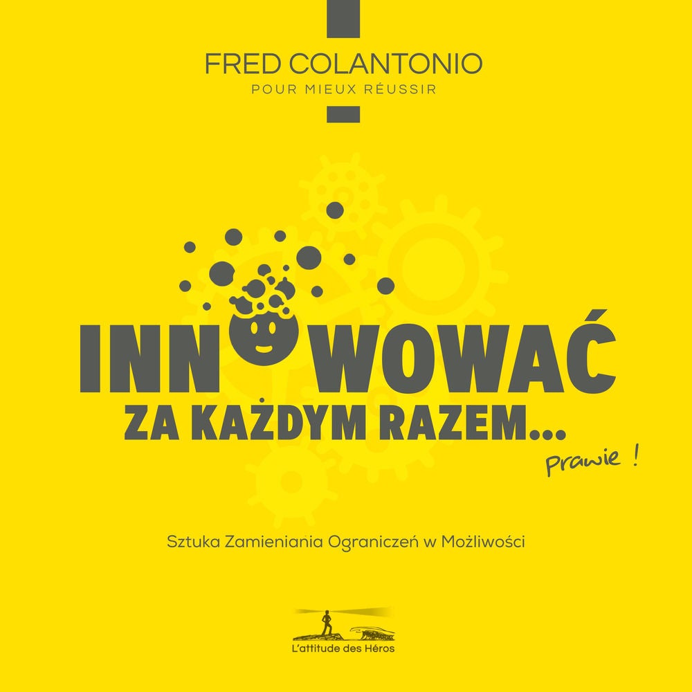 Innowować za każdym razem... albo prawie - Sztuka przekształcania ograniczeń w możliwości