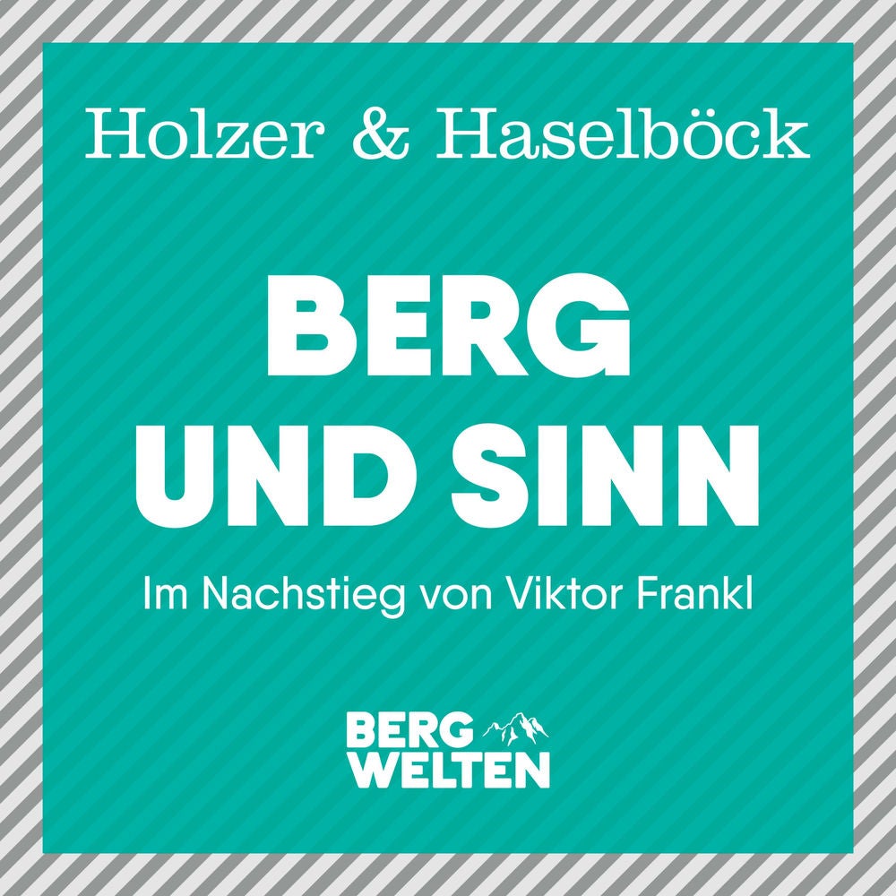 Berg und Sinn – Im Nachstieg von Viktor Frankl