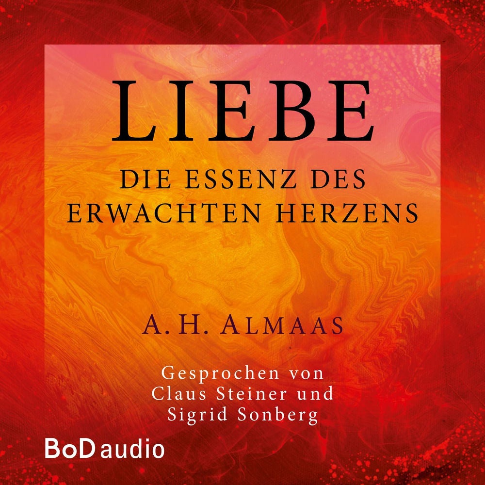 Liebe - Die Essenz des erwachten Herzens