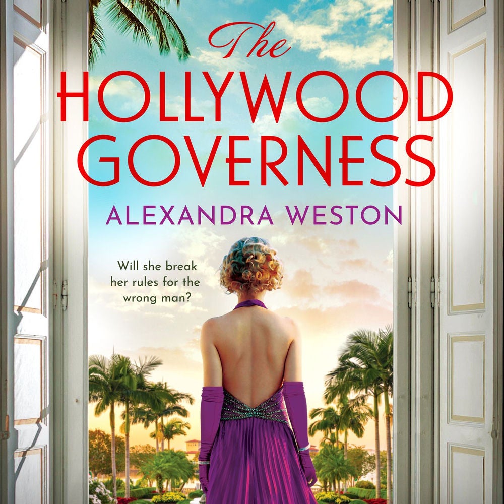 Hollywood Governess - The BRAND NEW gorgeous, romantic story of forbidden love in Golden Age Hollywood from Alexandra Weston for 2