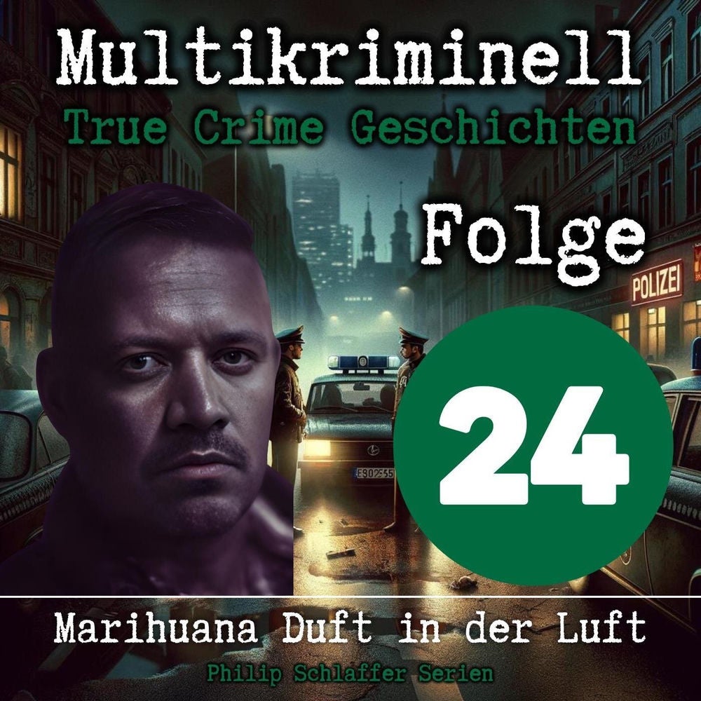 Multikriminell, Folge 24: Marihuana Duft in der Luft (True Crime Geschichten)