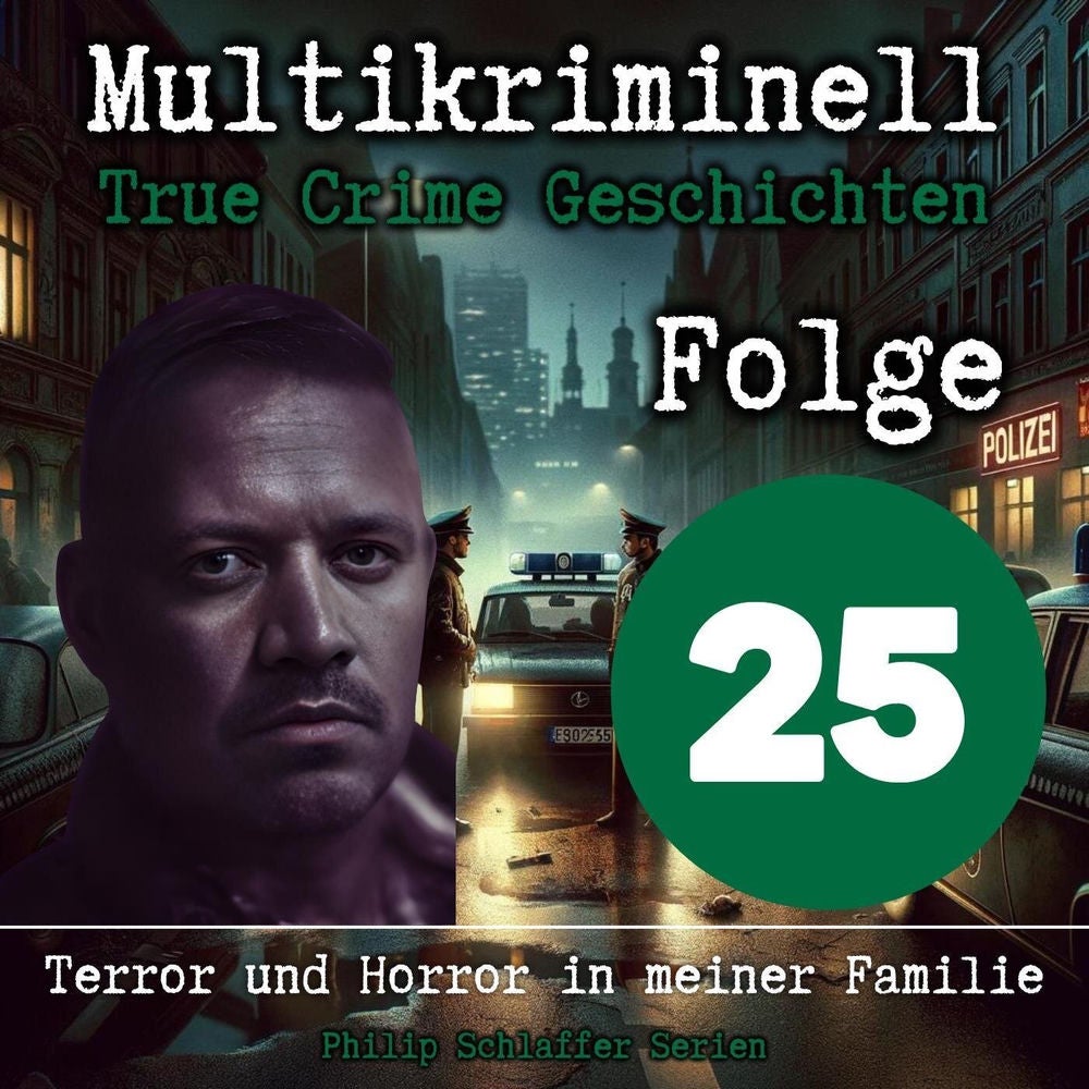 Multikriminell, Folge 25: Terror und Horror in meiner Familie (True Crime Geschichten)