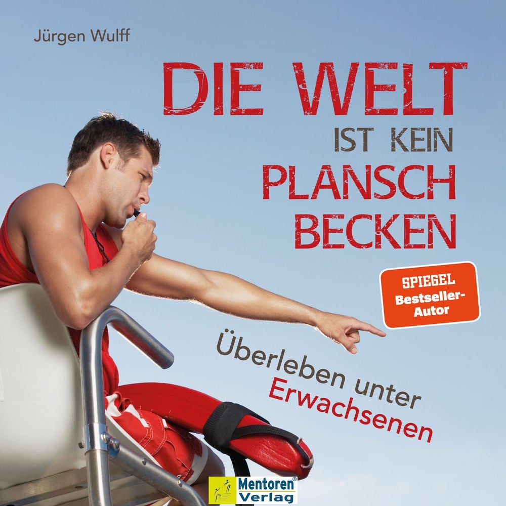 Die Welt ist kein Planschbecken - Überleben unter Erwachsenen