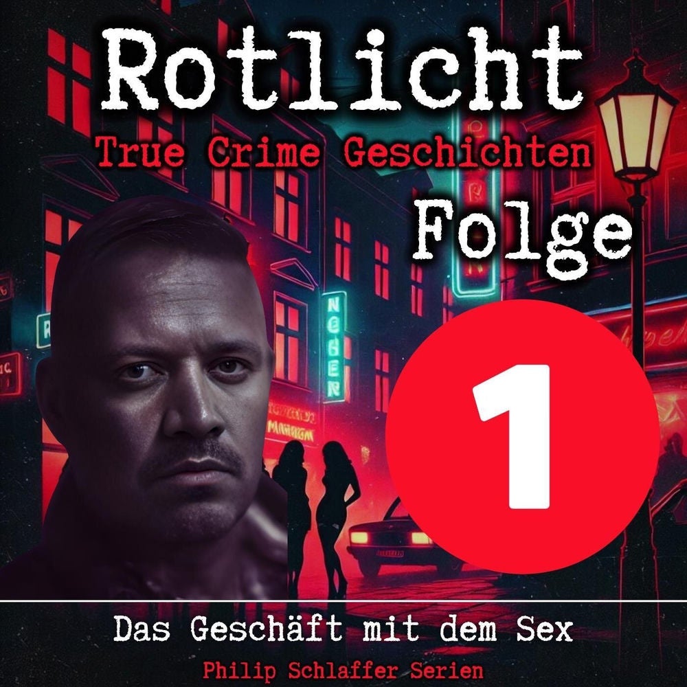 Rotlicht, Folge 1: Das Geschäft mit dem Sex (True Crime Geschichten)