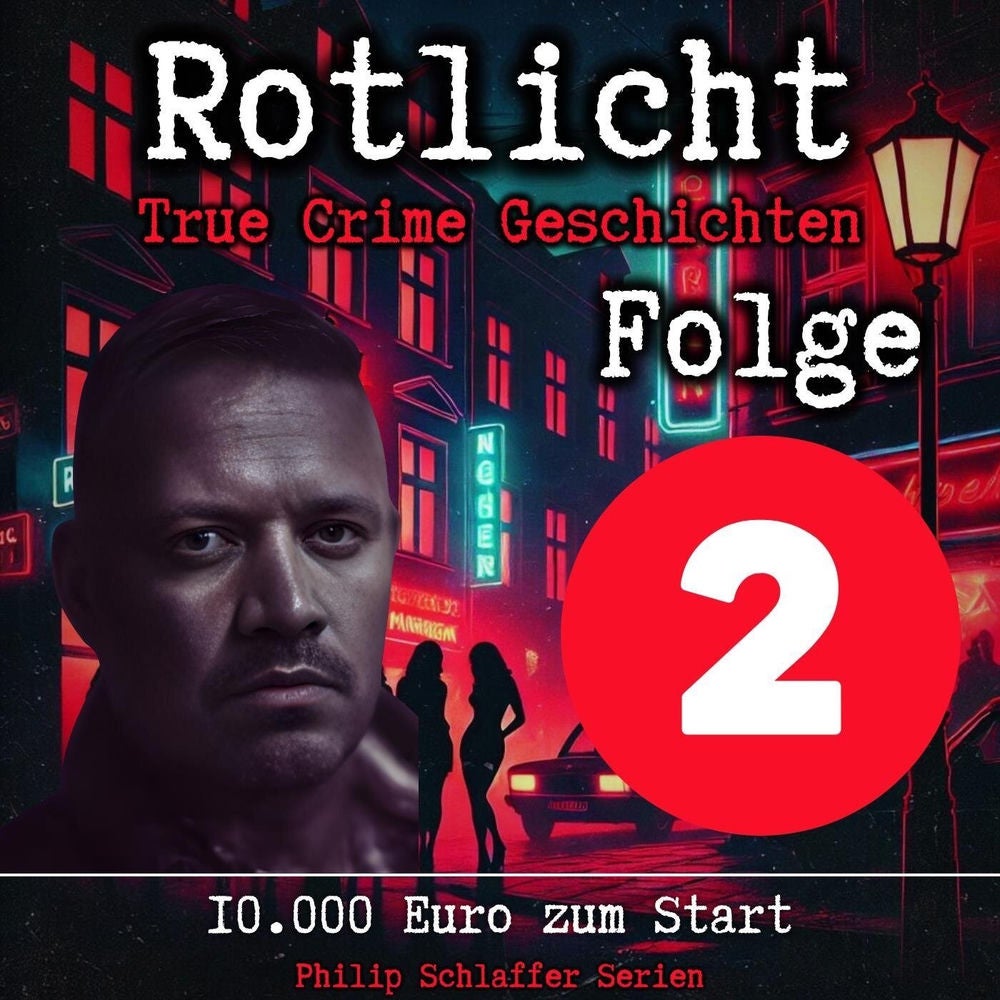 Rotlicht, Folge 2: 10.000 Euro zum Start (True Crime Geschichten)