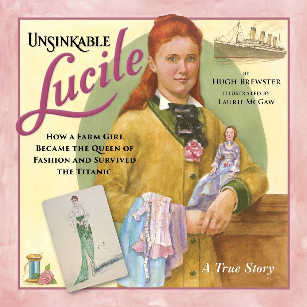 Unsinkable Lucile - How a Farm Girl Became the Queen of Fashion and Survived the Titanic