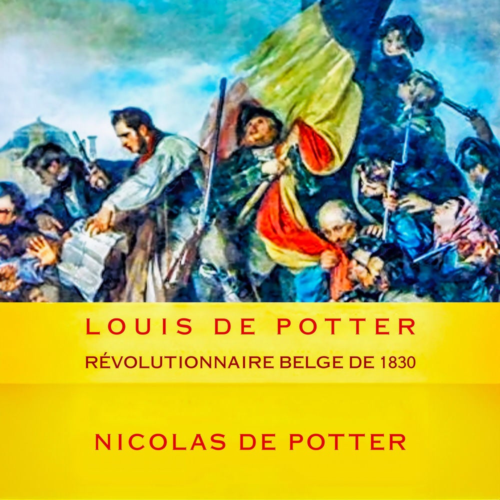 Louis de potter révolutionnaire belge de 1830