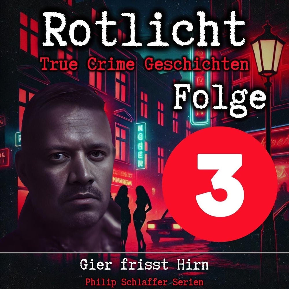 Rotlicht, Folge 3: Gier frisst Hirn (True Crime Geschichten)