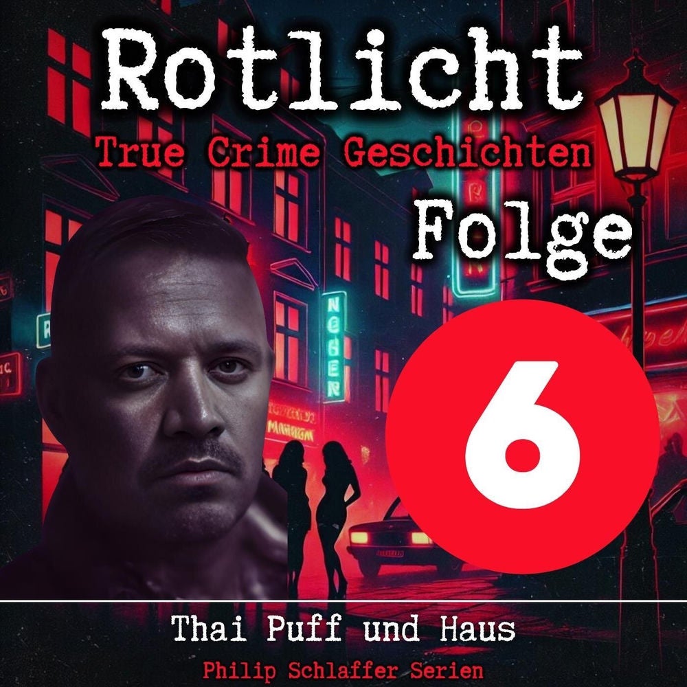 Rotlicht, Folge 6: Thai Puff und Haus (True Crime Geschichten)