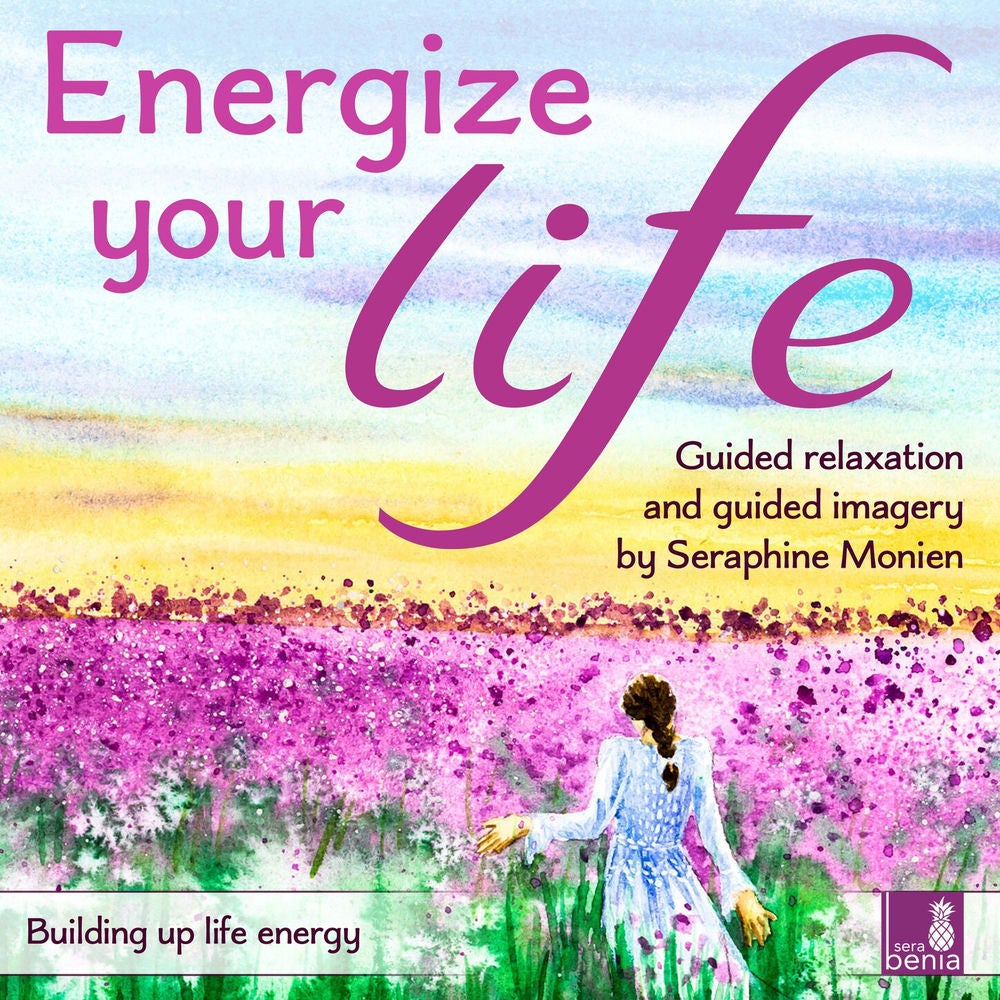 Energize your life - Building up life energy - Guided relaxation and guided imagery