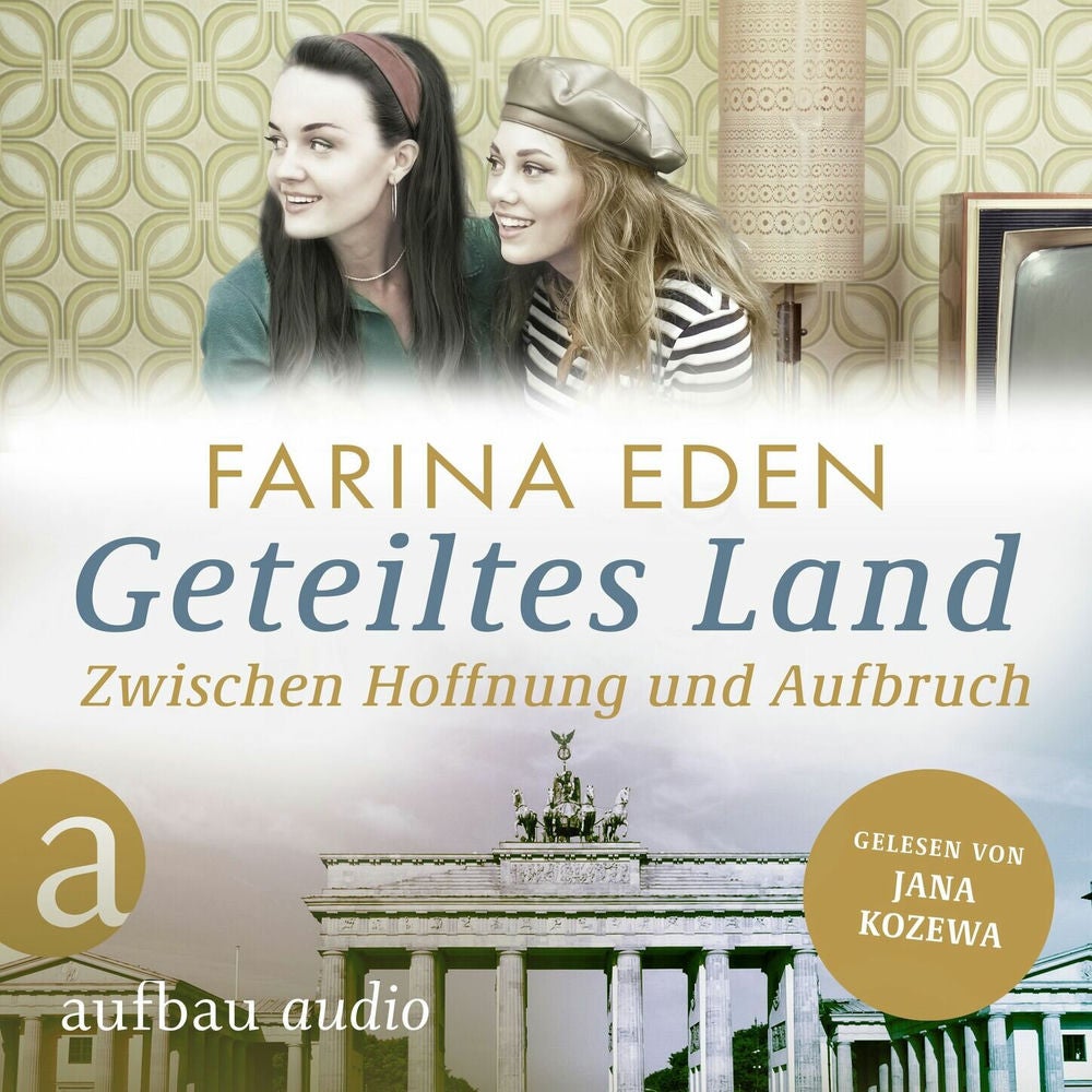 Geteiltes Land - Zwischen Hoffnung und Aufbruch - Roman einer deutschen Familie - Die DDR-Saga, Band 3