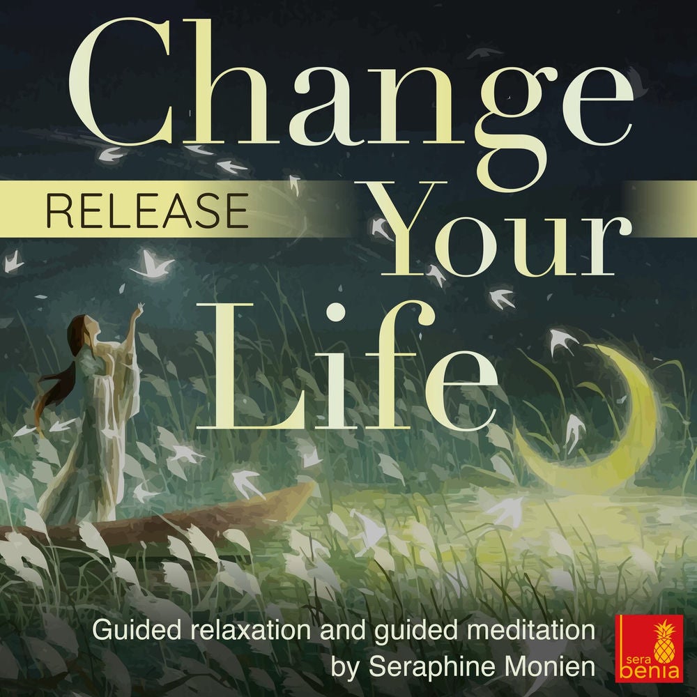 Release - Change your life - Guided relaxation and guided meditation