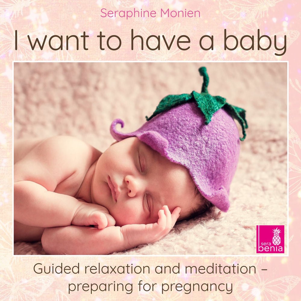 I want to have a baby - Guided relaxation and meditation preparing for pregnancy
