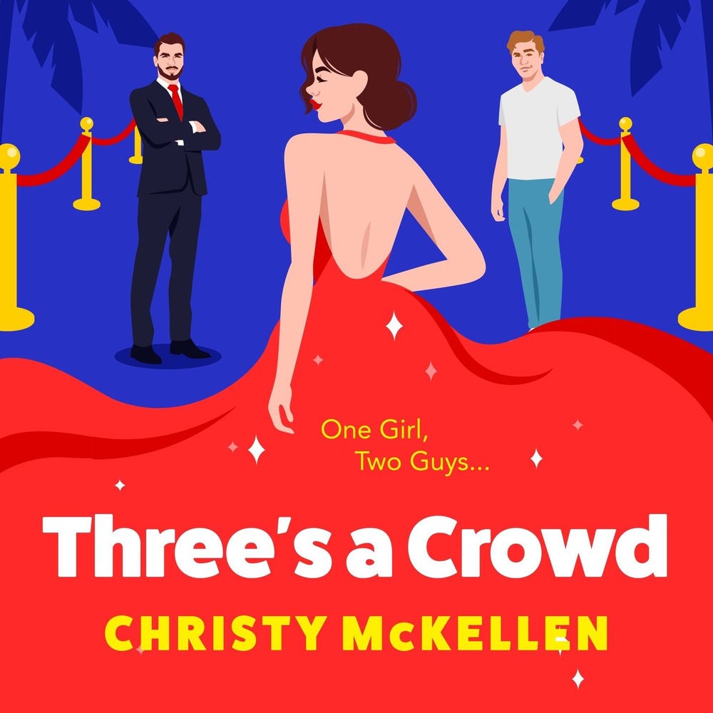 Three's a Crowd - The BRAND NEW unmissable LOVE TRIANGLE romantic comedy from Christy McKellen for 2024