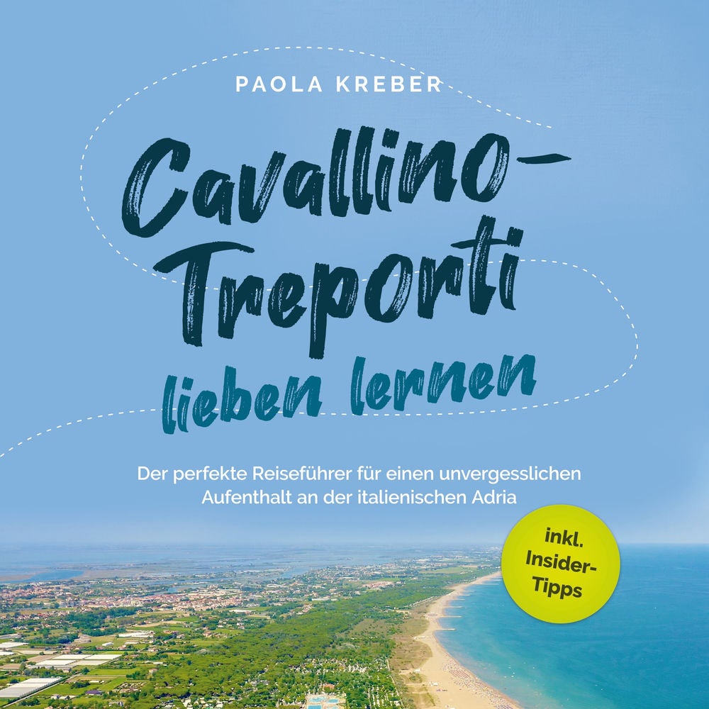 Cavallino-Treporti lieben lernen: Der perfekte Reiseführer für einen unvergesslichen Aufenthalt an der italienischen Adria - inkl.