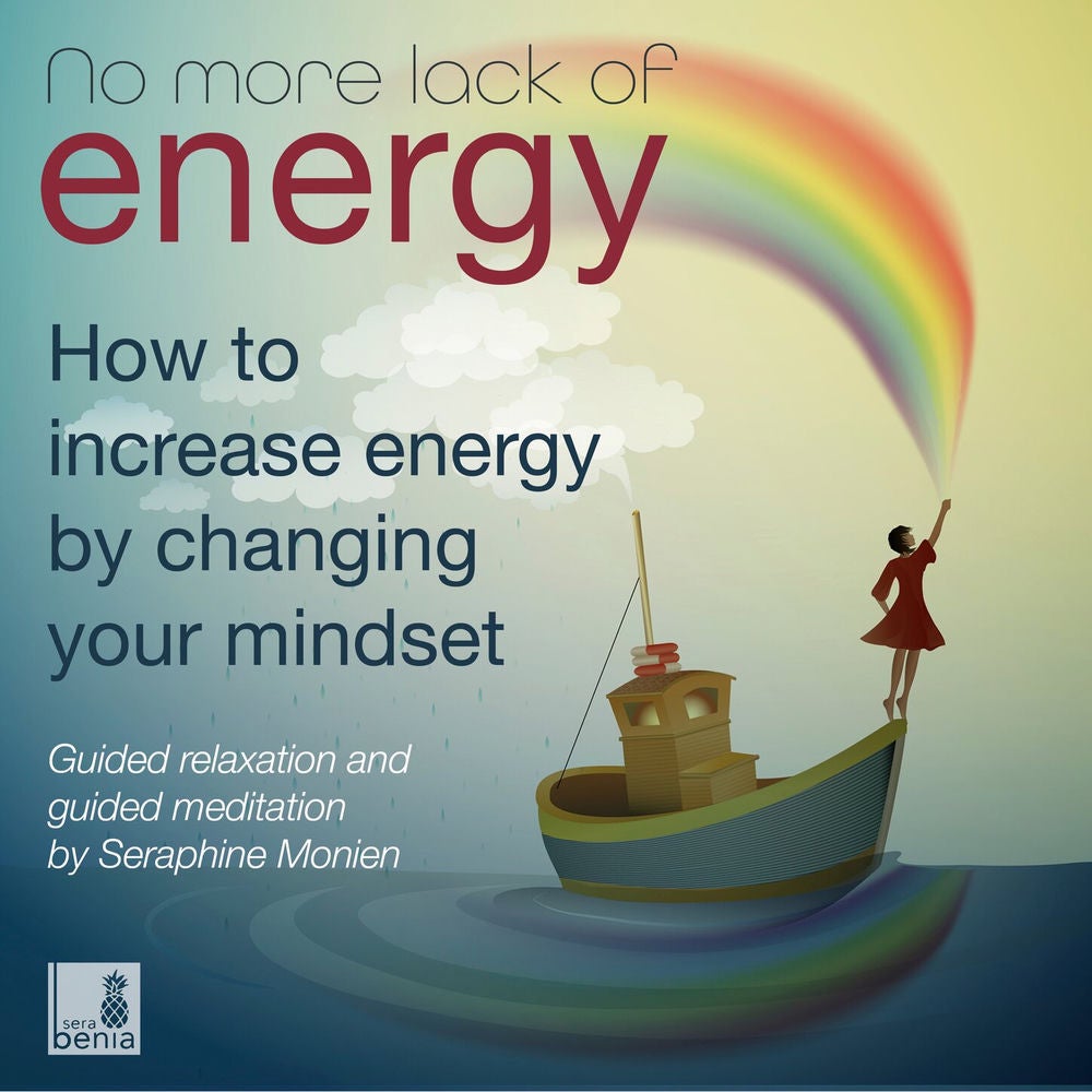 No more lack of energy - How to increase energy by changing your mindset - Guided relaxation and guided meditation