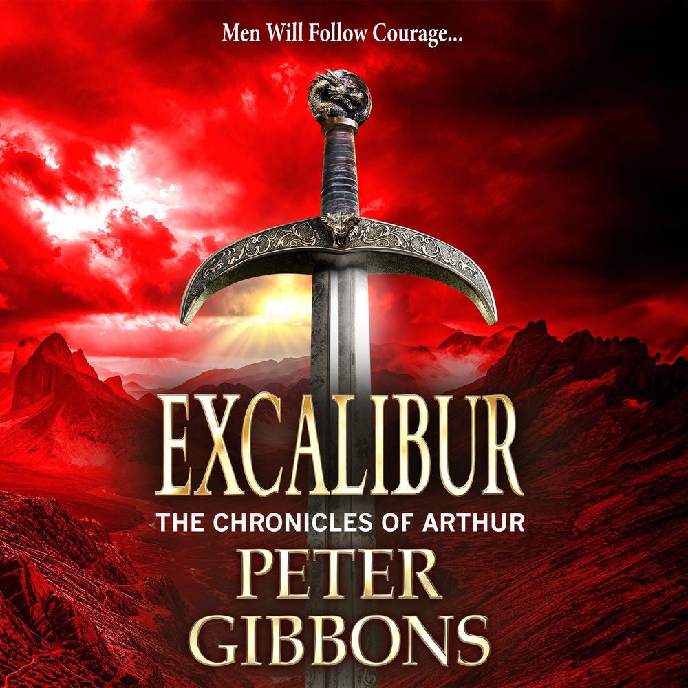 Excalibur - The start of a BRAND NEW action-packed historical series from BESTSELLER Peter Gibbons for 2024
