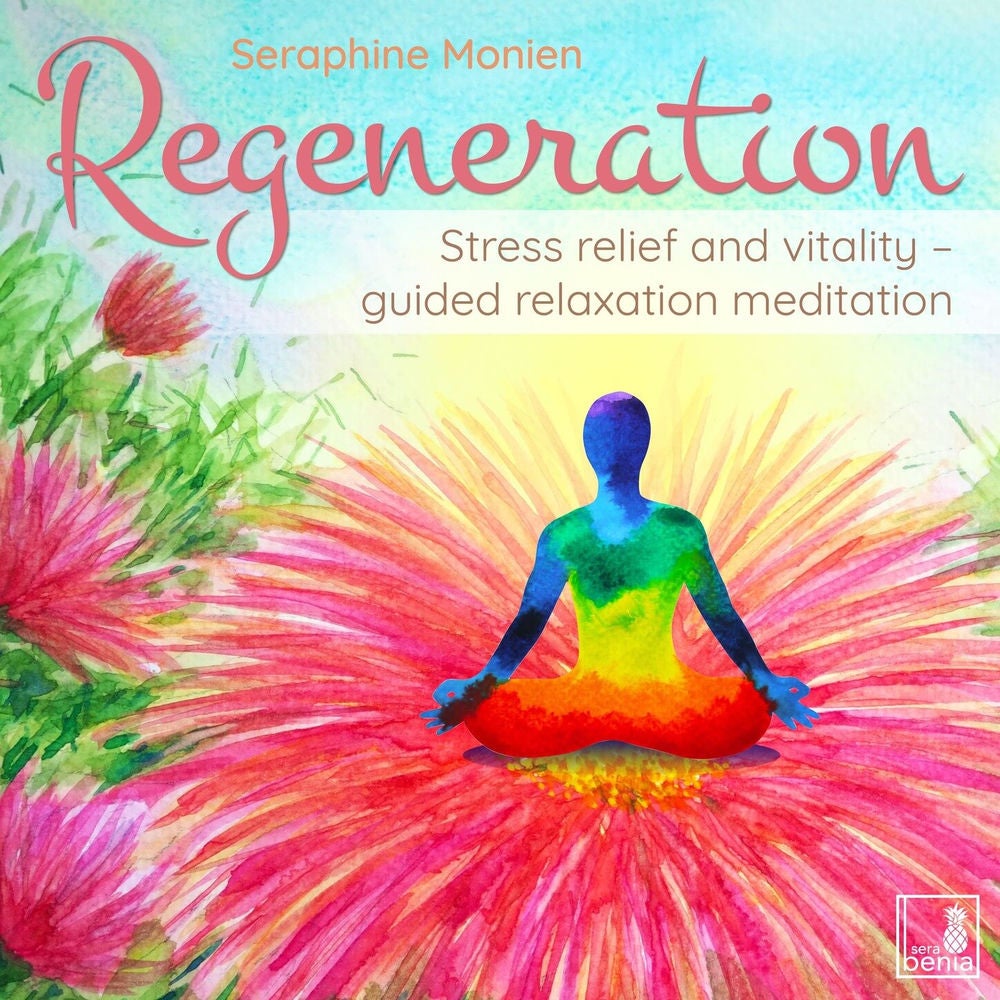 Regeneration - Stress relief and vitality - guided relaxation meditation