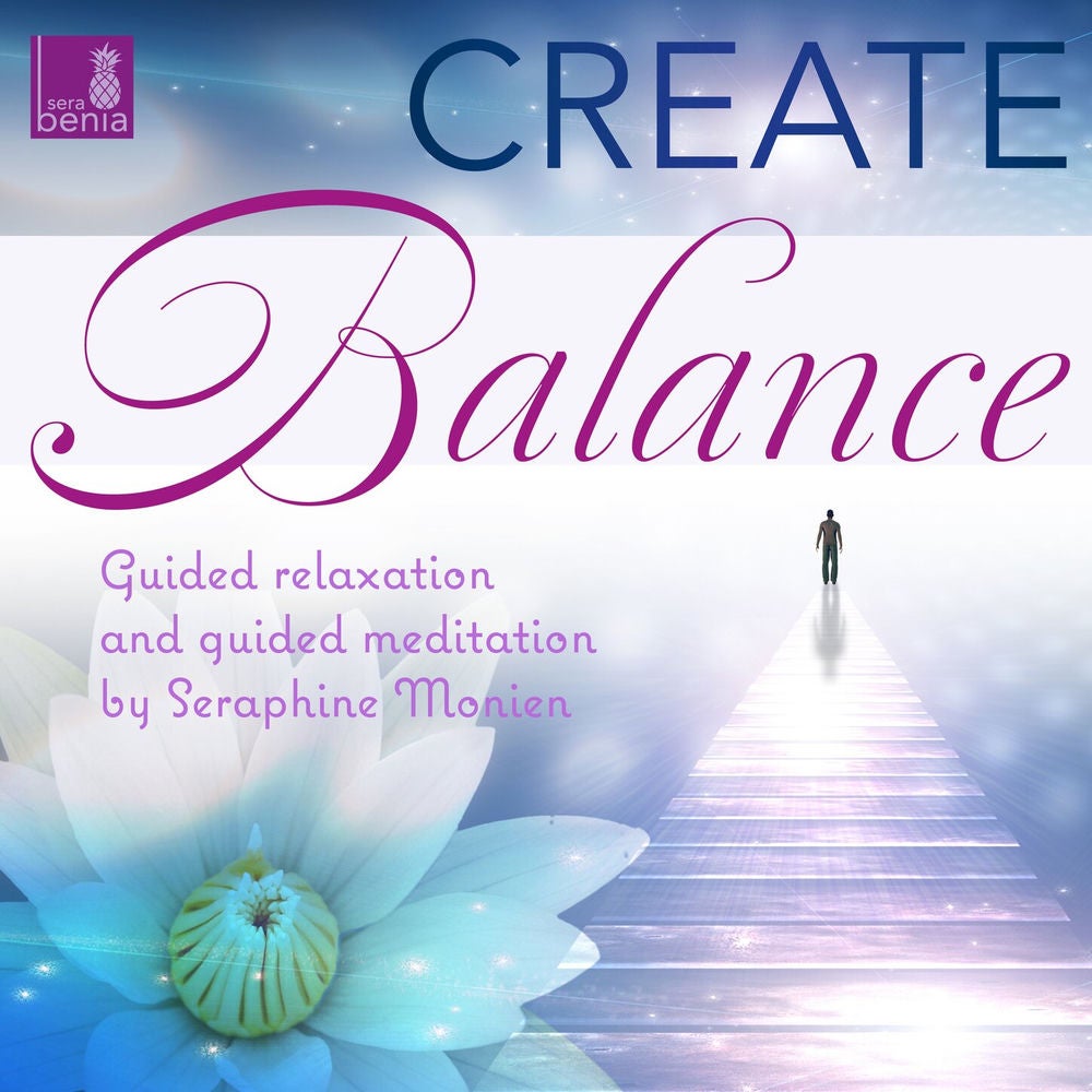Create balance - Guided relaxation and guided meditation
