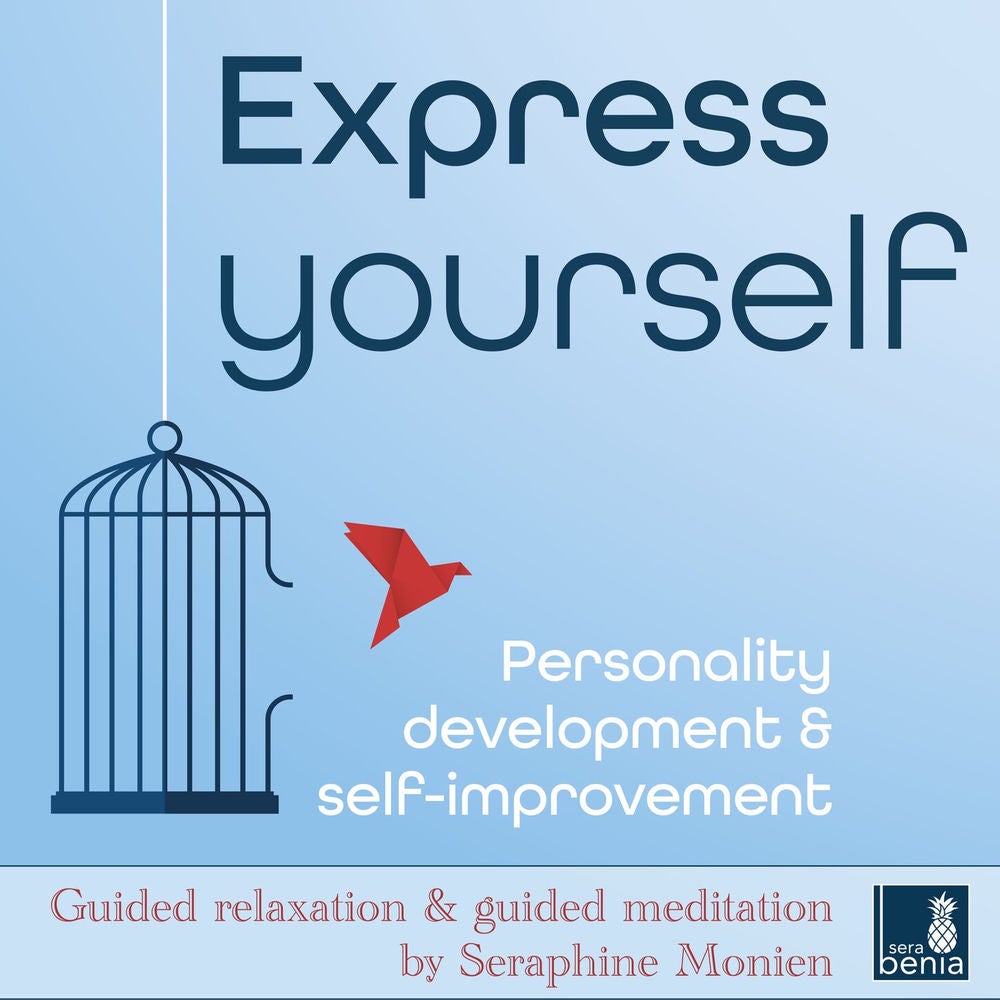 Express yourself - Personality development & self-improvement - Guided relaxation and guided meditation