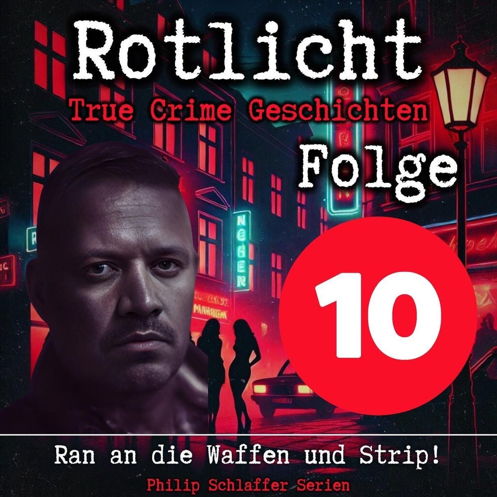 Rotlicht, Folge 10: Ran an die Waffen und Strip! (True Crime Geschichten)