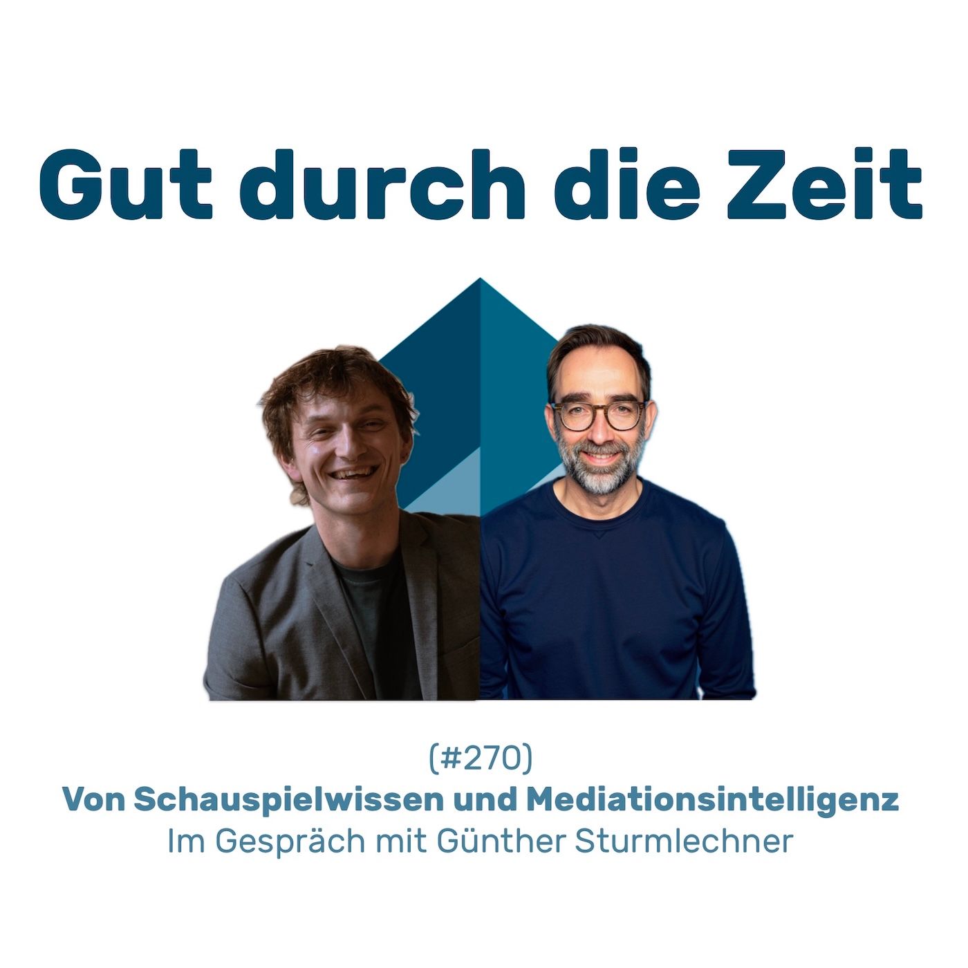 #270 GddZ - Von Schauspielwissen und Mediationsintelligenz. Im Gespräch mit Günther Sturmlechner