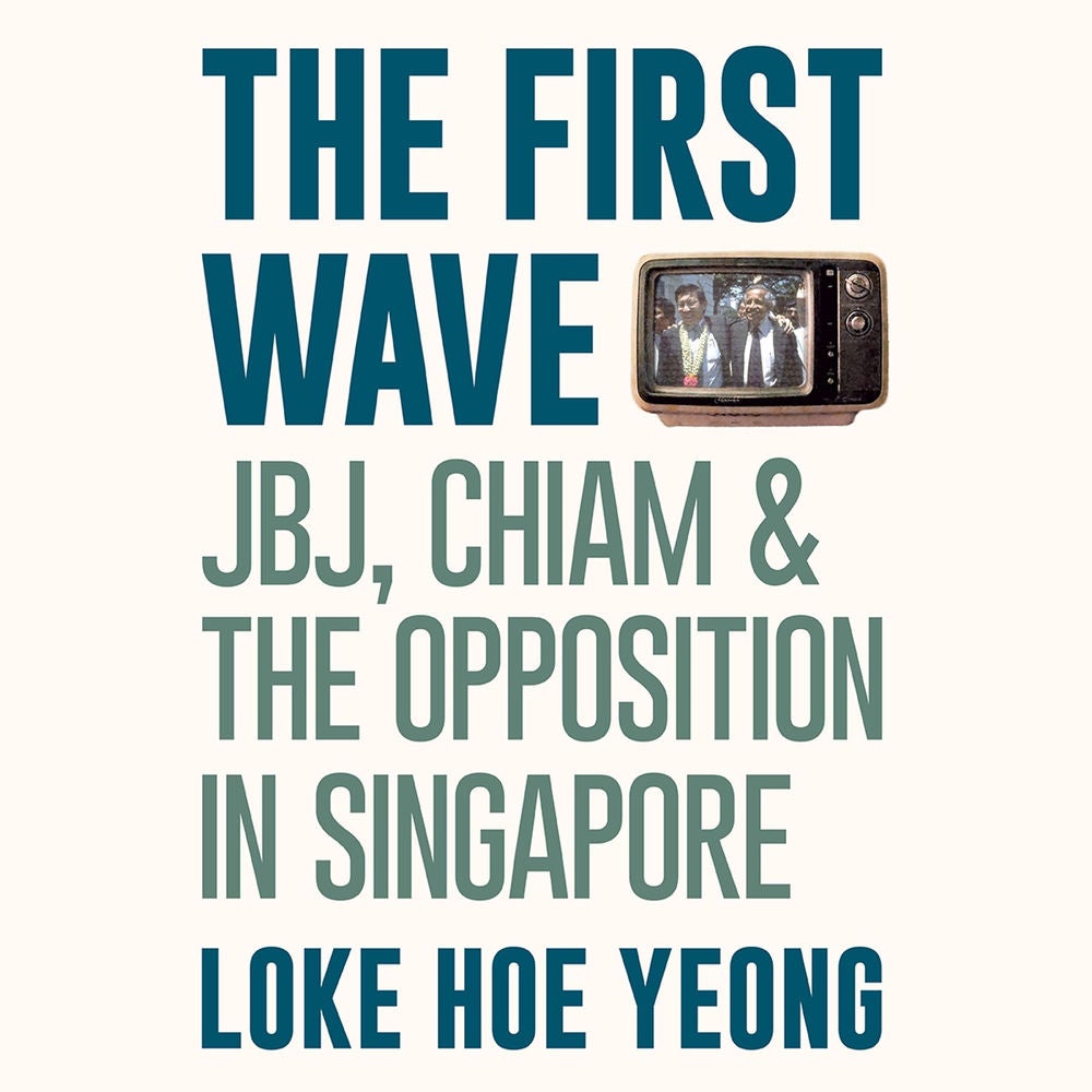First Wave: JBJ, Chiam & the Opposition in Singapore, The