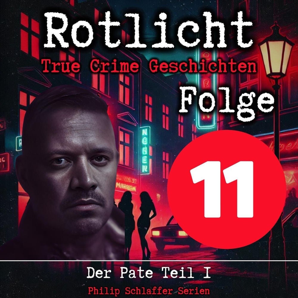 Rotlicht, Folge 11: Der Pate Teil 1 (True Crime Geschichten)