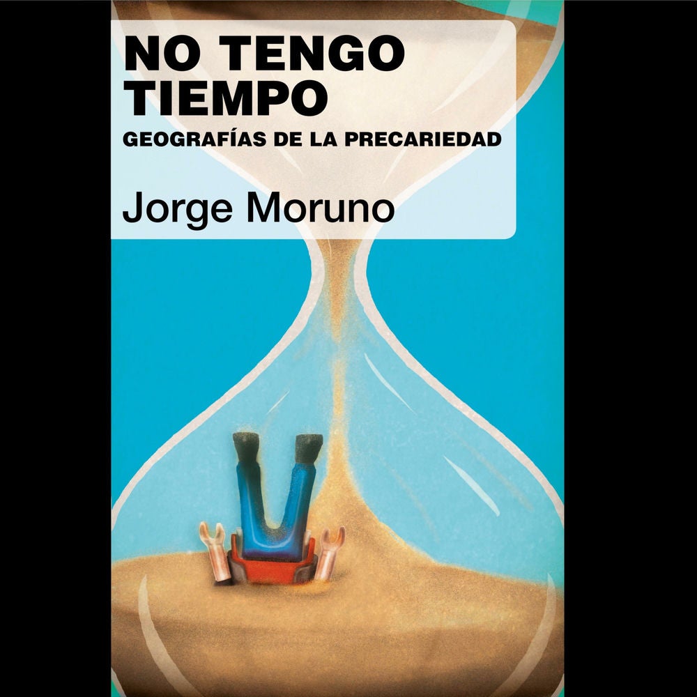 No tengo tiempo. Geografías de la precariedad: Geografías de la precariedad