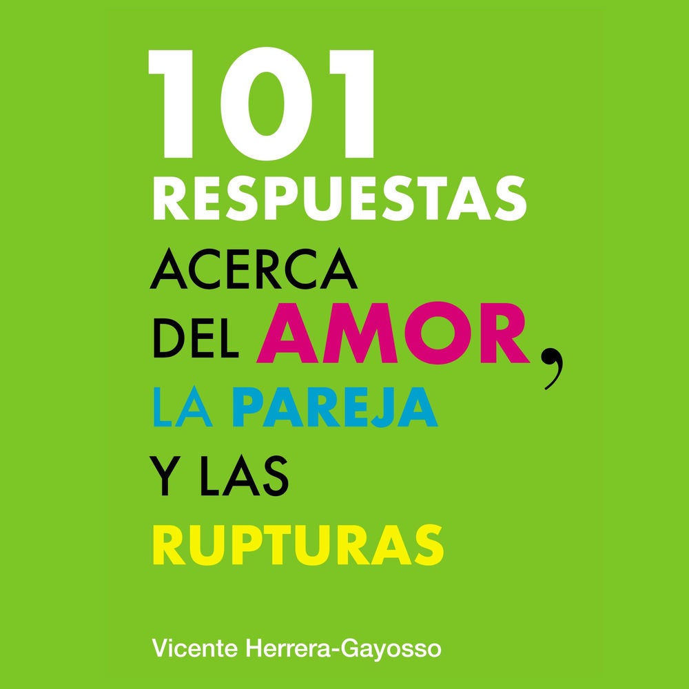 101 Respuestas acerca del amor, la pareja y la ruptura