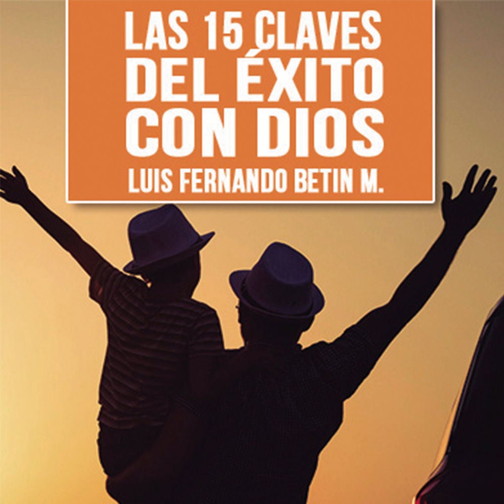 Las 15 claves del éxito con Dios