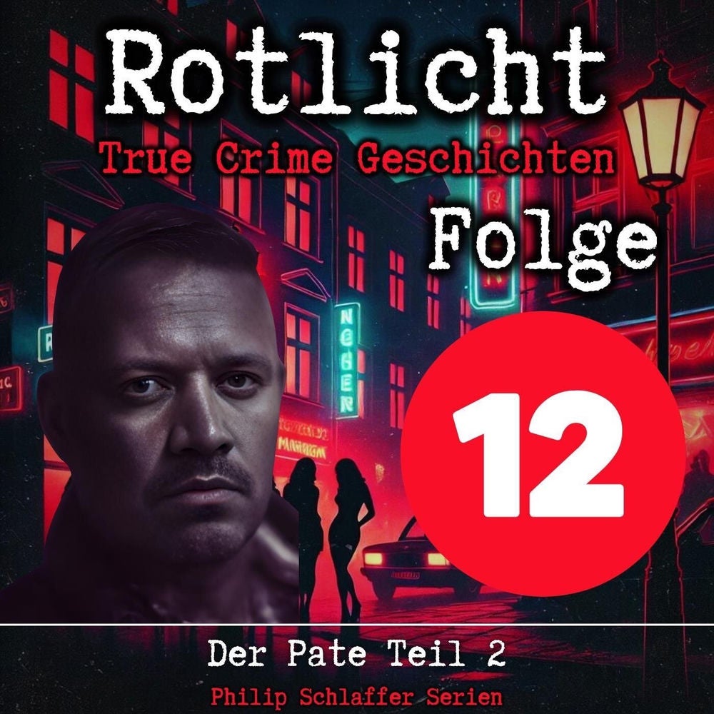 Rotlicht, Folge 12: Der Pate Teil 2 (True Crime Geschichten)
